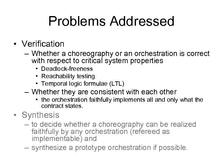 Problems Addressed • Verification – Whether a choreography or an orchestration is correct with