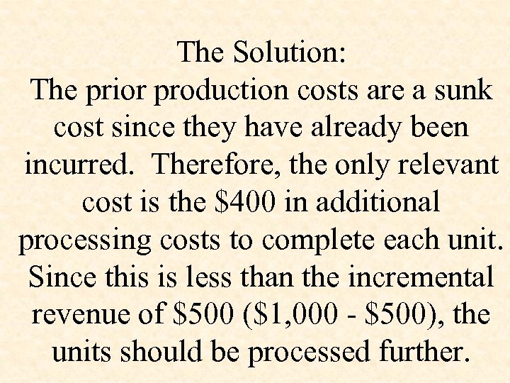The Solution: The prior production costs are a sunk cost since they have already
