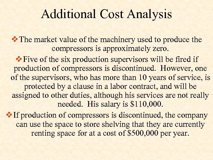 Additional Cost Analysis v The market value of the machinery used to produce the