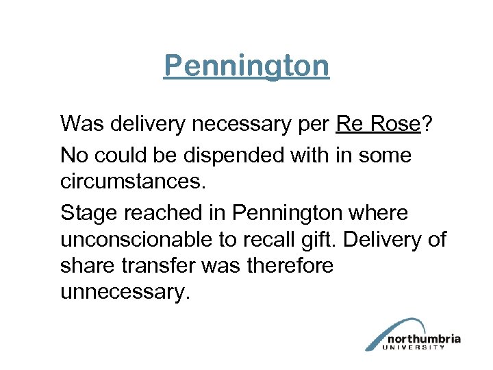 Pennington Was delivery necessary per Re Rose? No could be dispended with in some