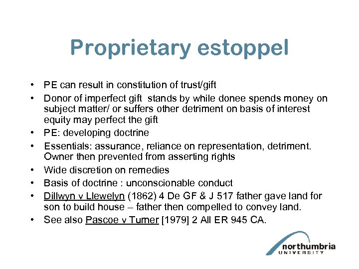 Proprietary estoppel • PE can result in constitution of trust/gift • Donor of imperfect