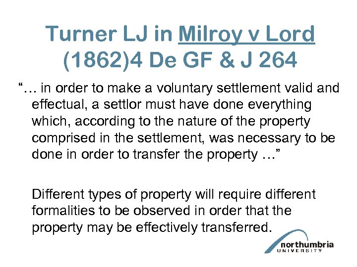 Turner LJ in Milroy v Lord (1862)4 De GF & J 264 “… in