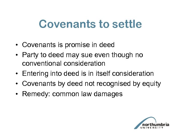 Covenants to settle • Covenants is promise in deed • Party to deed may