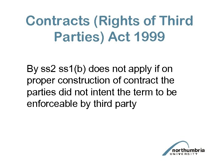 Contracts (Rights of Third Parties) Act 1999 By ss 2 ss 1(b) does not