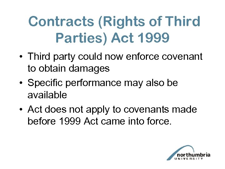 Contracts (Rights of Third Parties) Act 1999 • Third party could now enforce covenant