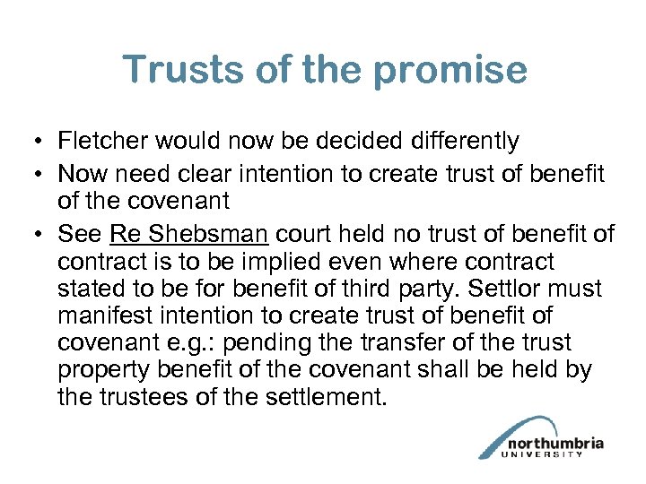 Trusts of the promise • Fletcher would now be decided differently • Now need