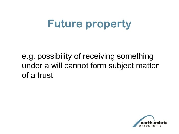 Future property e. g. possibility of receiving something under a will cannot form subject