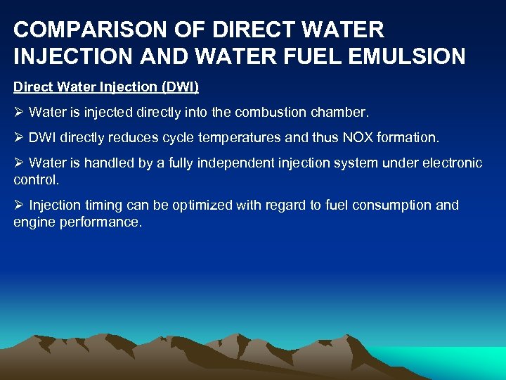 COMPARISON OF DIRECT WATER INJECTION AND WATER FUEL EMULSION Direct Water Injection (DWI) Ø