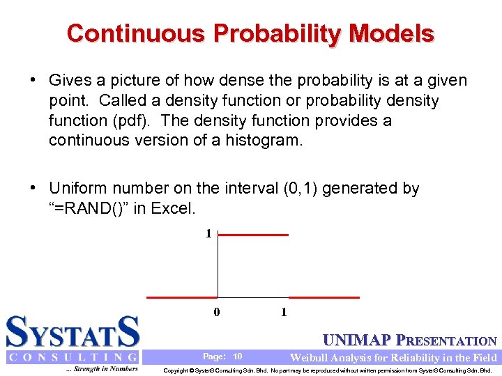 Continuous Probability Models • Gives a picture of how dense the probability is at