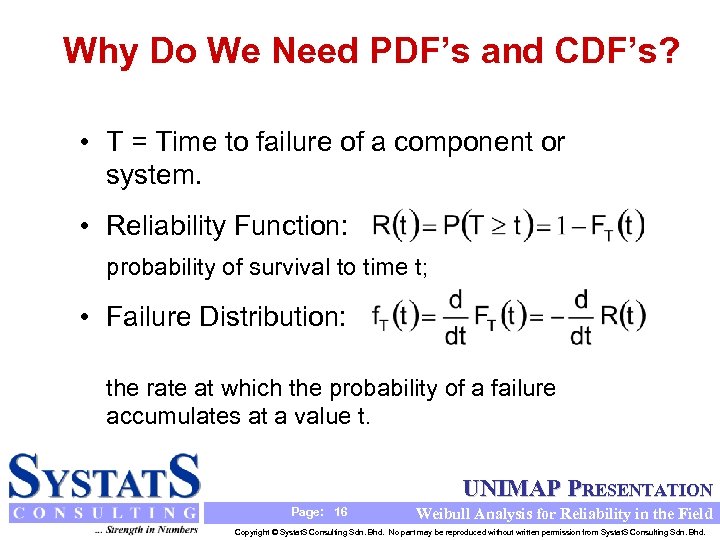 Why Do We Need PDF’s and CDF’s? • T = Time to failure of
