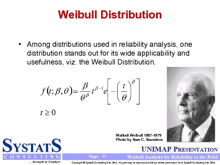 Weibull Distribution • Among distributions used in reliability analysis, one distribution stands out for