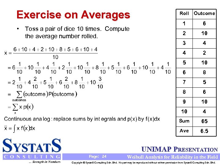 Exercise on Averages Roll Outcome • Toss a pair of dice 10 times. Compute
