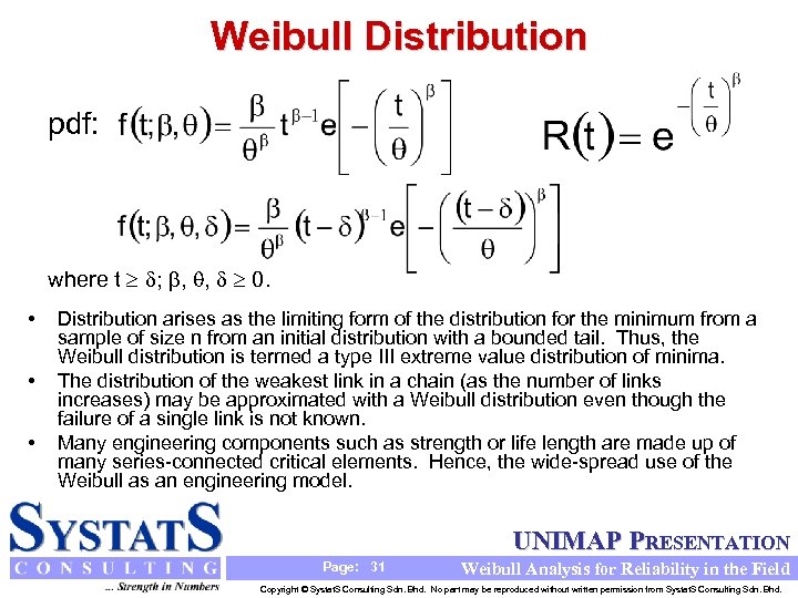 Weibull Distribution pdf: where t ; , , 0. • • • Distribution arises