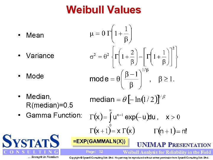 Weibull Values • Mean • Variance • Mode • Median, R(median)=0. 5 • Gamma
