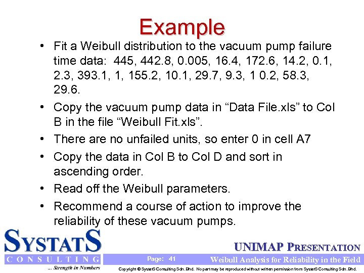 Example • Fit a Weibull distribution to the vacuum pump failure time data: 445,