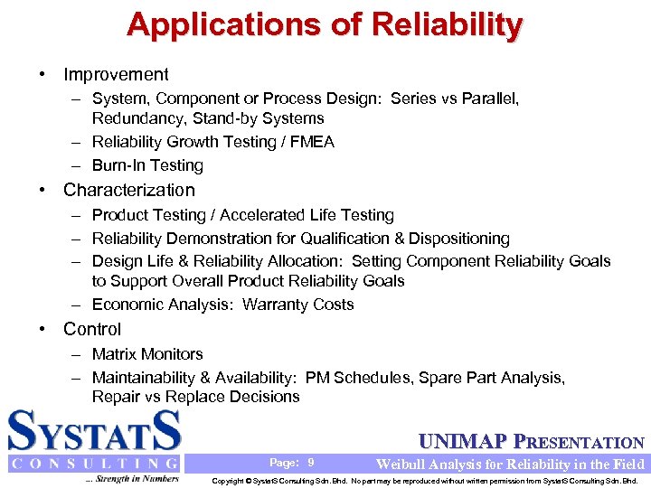 Applications of Reliability • Improvement – System, Component or Process Design: Series vs Parallel,