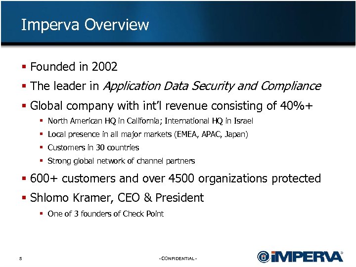 Imperva Overview § Founded in 2002 § The leader in Application Data Security and