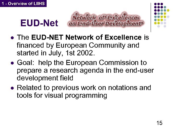 1 - Overview of LIIHS EUD-Net l l l The EUD-NET Network of Excellence