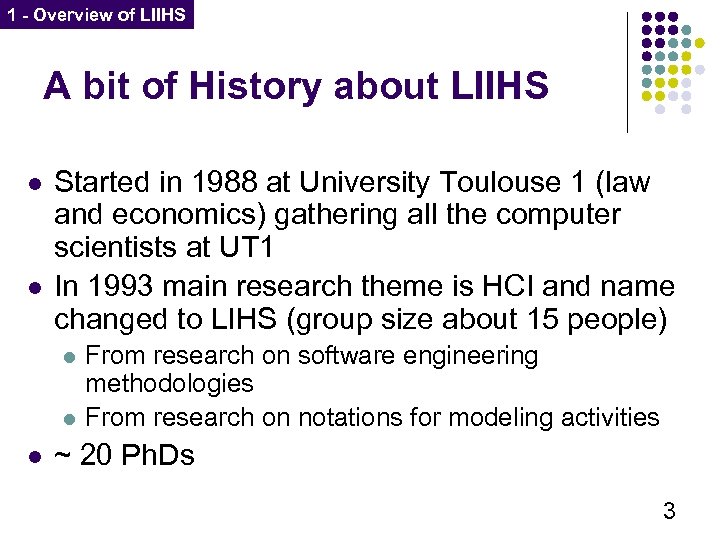 1 - Overview of LIIHS A bit of History about LIIHS l l Started