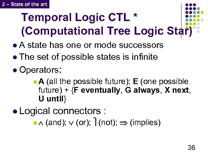 2 – State of the art Temporal Logic CTL * (Computational Tree Logic Star)