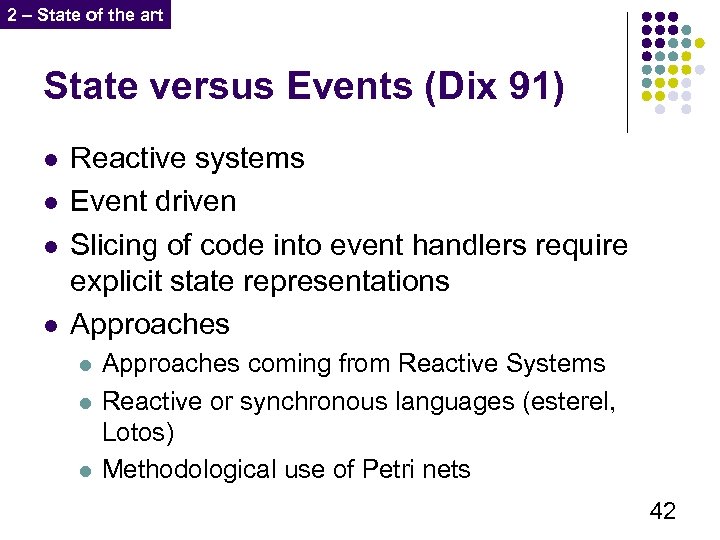 2 – State of the art State versus Events (Dix 91) l l Reactive