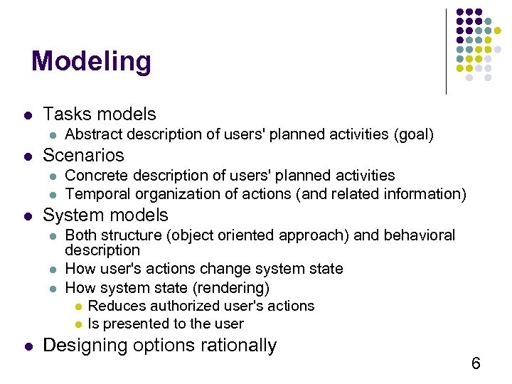 Modeling l Tasks models l l Scenarios l l l Concrete description of users'