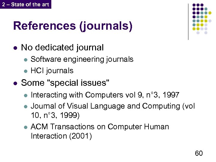2 – State of the art References (journals) l No dedicated journal l Software