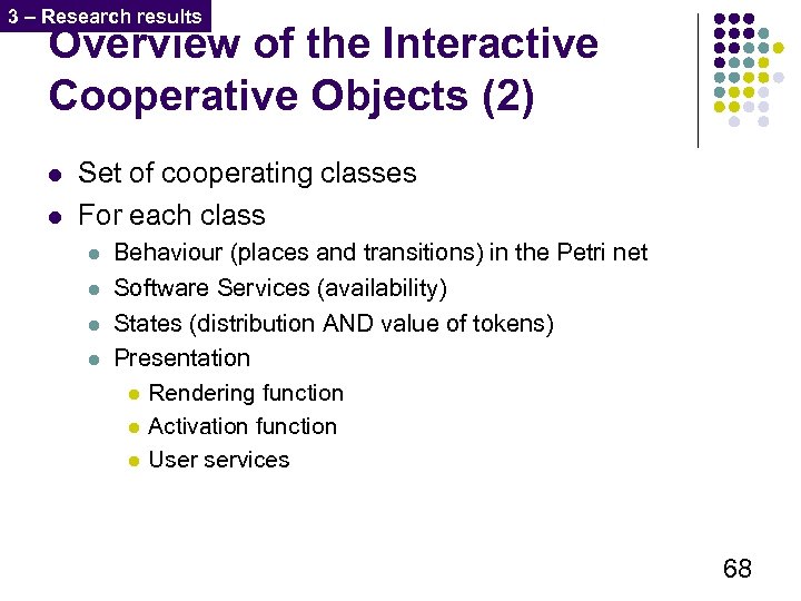 3 – Research results Overview of the Interactive Cooperative Objects (2) l l Set
