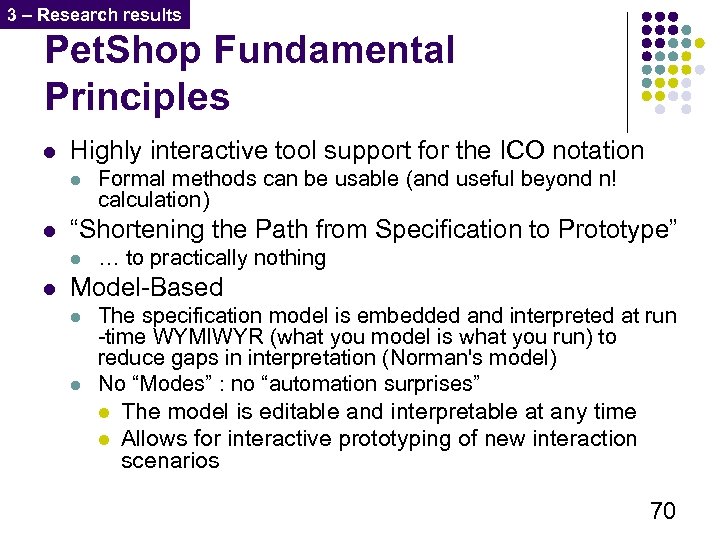 3 – Research results Pet. Shop Fundamental Principles l Highly interactive tool support for