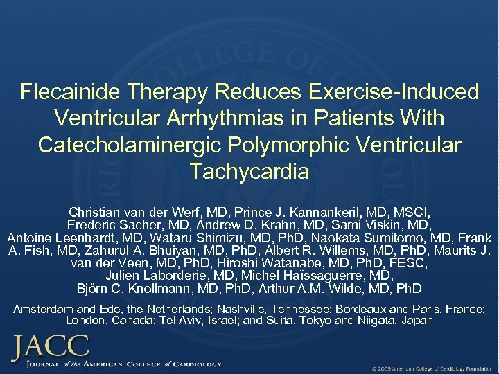 Flecainide Therapy Reduces Exercise-Induced Ventricular Arrhythmias in Patients With Catecholaminergic Polymorphic Ventricular Tachycardia Christian