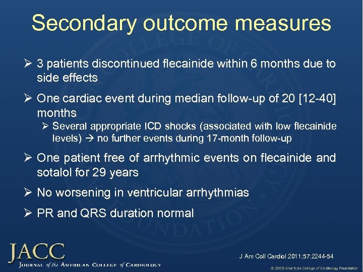 Secondary outcome measures Ø 3 patients discontinued flecainide within 6 months due to side