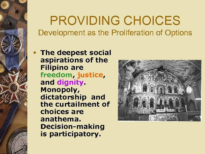 PROVIDING CHOICES Development as the Proliferation of Options w The deepest social aspirations of