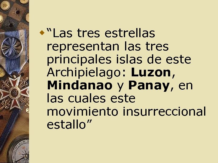 w “Las tres estrellas representan las tres principales islas de este Archipielago: Luzon, Mindanao