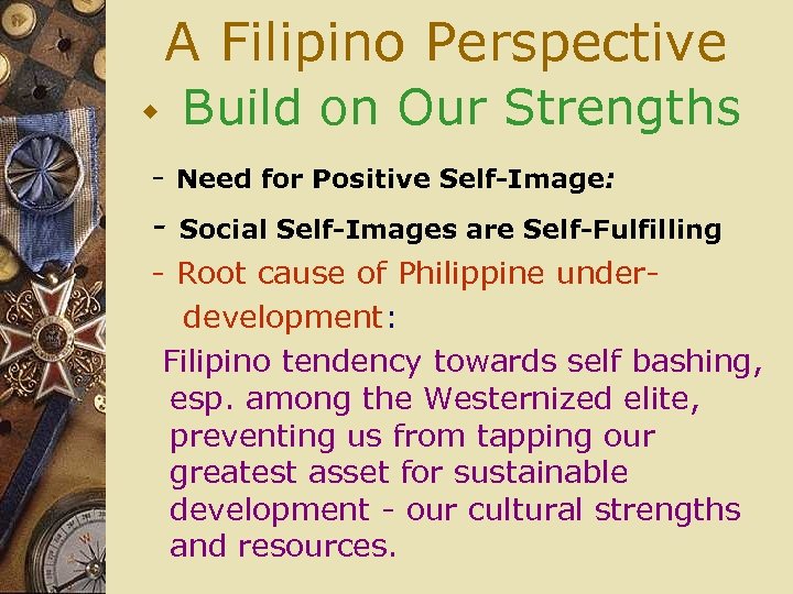 A Filipino Perspective w Build on Our Strengths - Need for Positive Self-Image: -