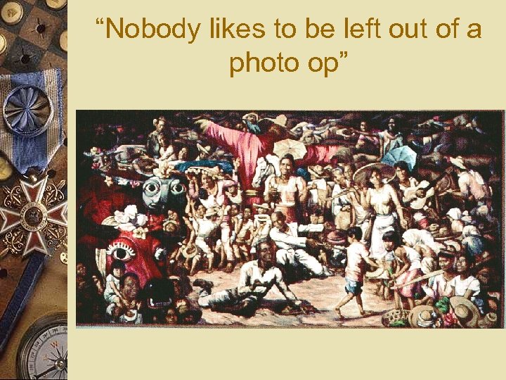 “Nobody likes to be left out of a photo op” 