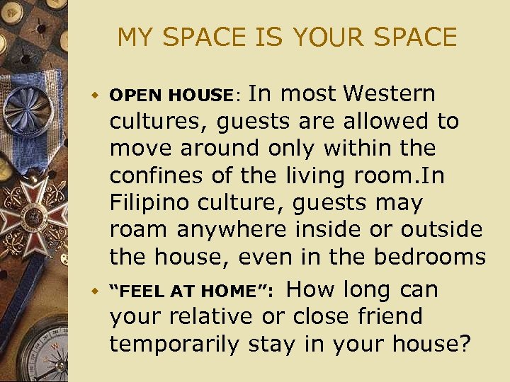 MY SPACE IS YOUR SPACE w OPEN HOUSE: In most Western w cultures, guests