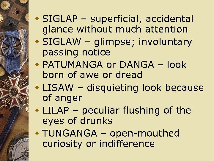 w SIGLAP – superficial, accidental glance without much attention w SIGLAW – glimpse; involuntary