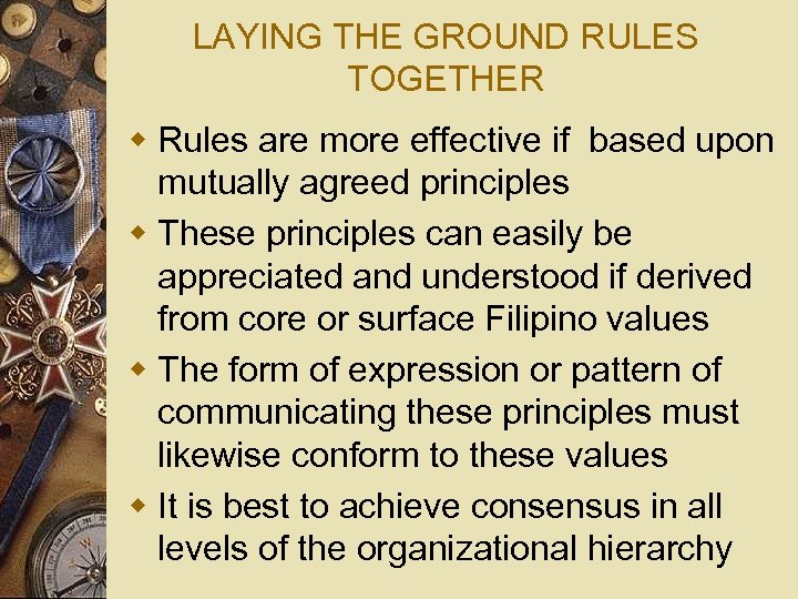 LAYING THE GROUND RULES TOGETHER w Rules are more effective if based upon mutually