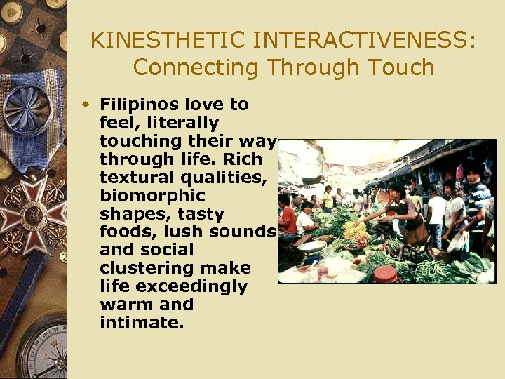 KINESTHETIC INTERACTIVENESS: Connecting Through Touch w Filipinos love to feel, literally touching their way