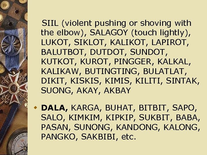  SIIL (violent pushing or shoving with the elbow), SALAGOY (touch lightly), LUKOT, SIKLOT,