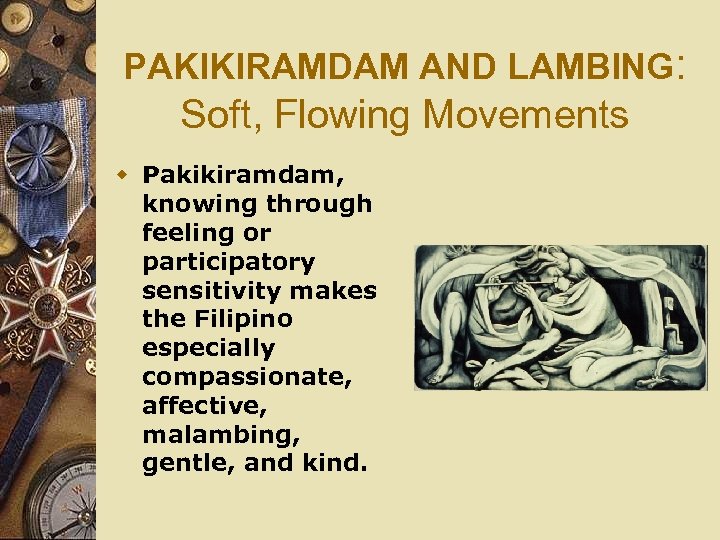 PAKIKIRAMDAM AND LAMBING: Soft, Flowing Movements w Pakikiramdam, knowing through feeling or participatory sensitivity