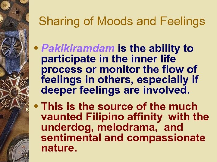 Sharing of Moods and Feelings w Pakikiramdam is the ability to participate in the