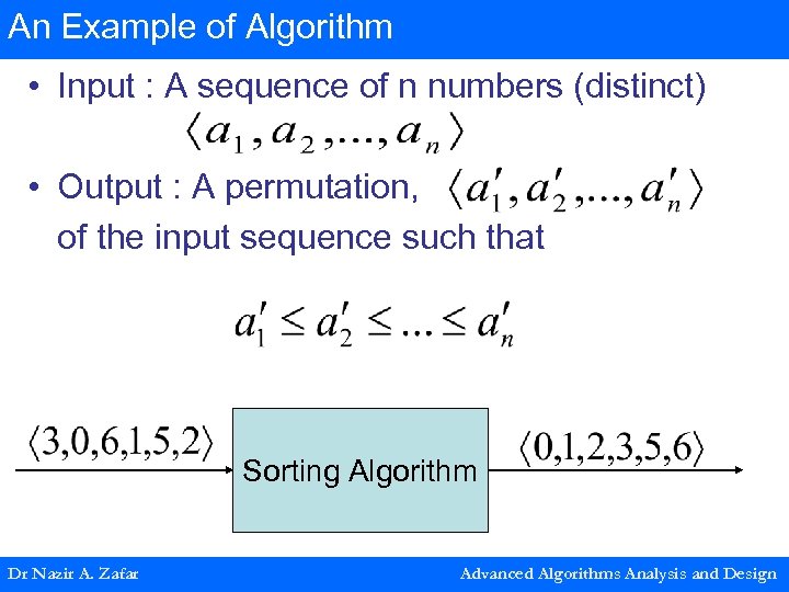 An Example of Algorithm • Input : A sequence of n numbers (distinct) •