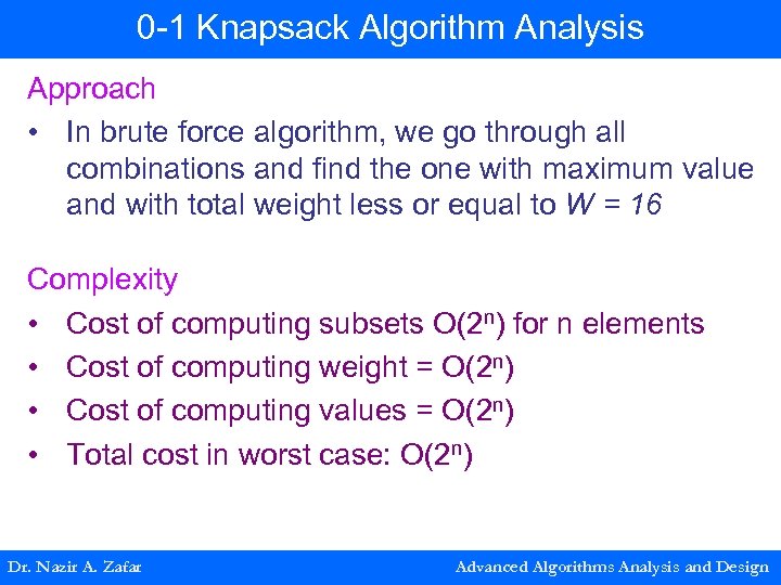 0 -1 Knapsack Algorithm Analysis Approach • In brute force algorithm, we go through