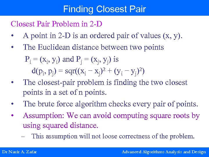 Finding Closest Pair Problem in 2 -D • A point in 2 -D is