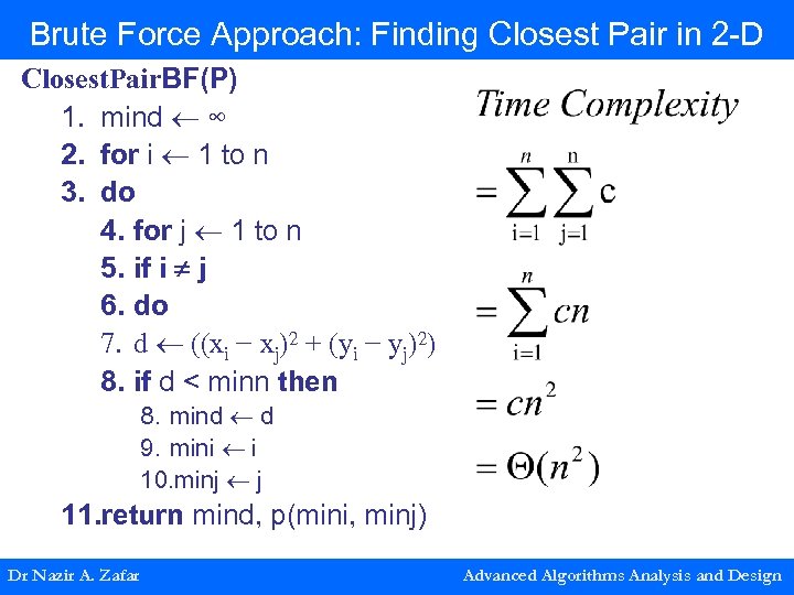 Brute Force Approach: Finding Closest Pair in 2 -D Closest. Pair. BF(P) 1. mind