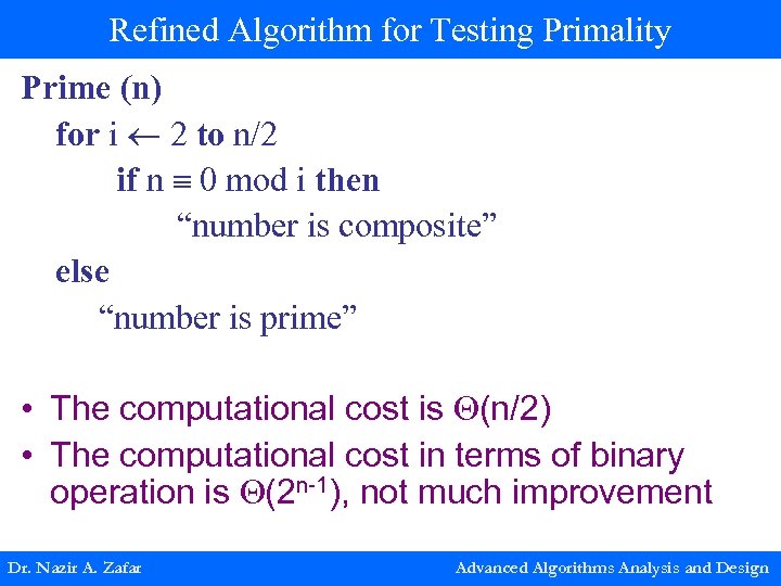 Refined Algorithm for Testing Primality Prime (n) for i 2 to n/2 if n