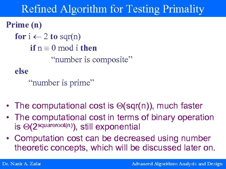 Refined Algorithm for Testing Primality Prime (n) for i 2 to sqr(n) if n