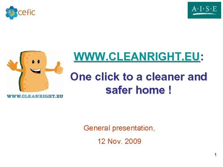 WWW. CLEANRIGHT. EU: One click to a cleaner and safer home ! General presentation,