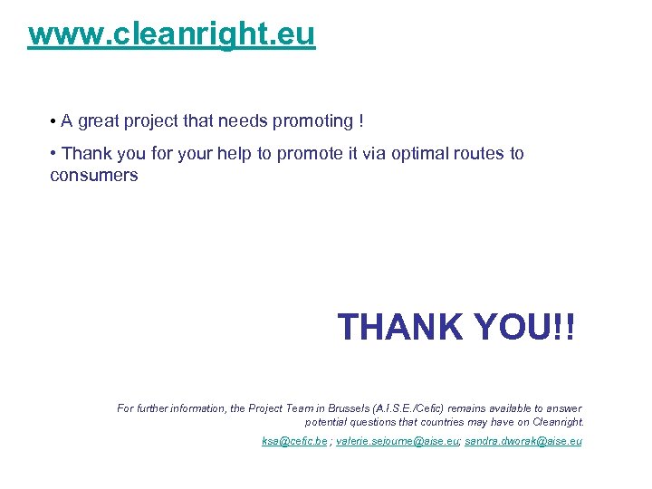 www. cleanright. eu • A great project that needs promoting ! • Thank you